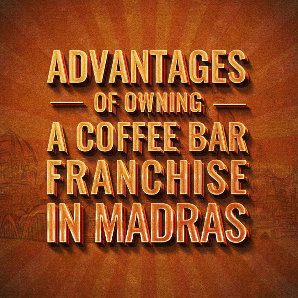 coffee bar franchise in madras